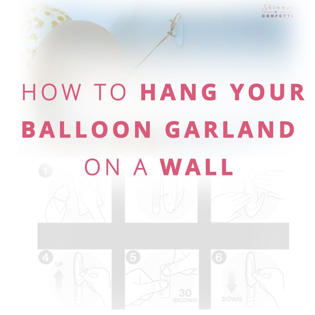 HOW TO HANG YOUR BALLOON GARLAND ON A WALL — Shimmer & Confetti