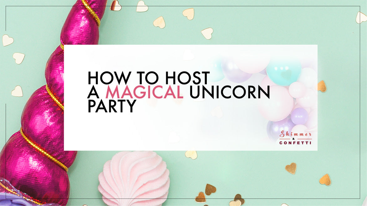 how to host a magical unicorn party