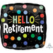 Hello Retirement 18-Inch Square Foil Balloon