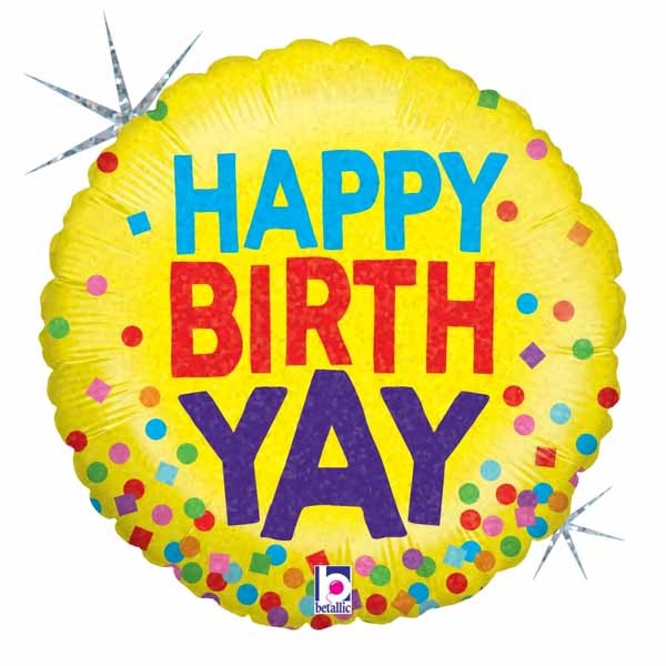 Happy Birth-Yay! 18-Inch Round Holographic Foil Balloon